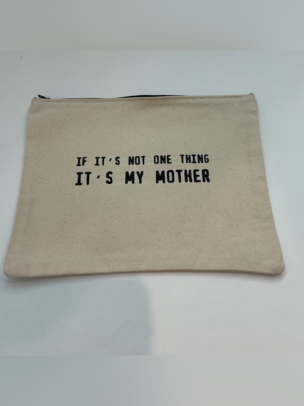 MARCIA MADE IT If It’s Not One Thing It’s My Mother Canvas Zip Pouch - Natural